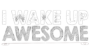 i wake up awesome